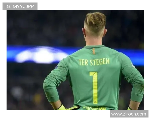 特尔施特根在巴萨的辉煌历程与未来展望：守门员的传奇之路